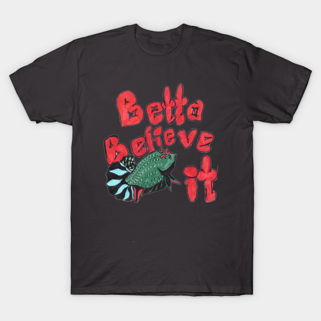 Betta Believe It! by Jynn&Lynn